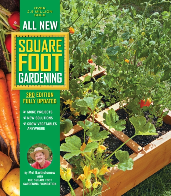 All New Square Foot Gardening, 3rd Edition, Fully Updated : MORE Projects - NEW Solutions - GROW Vegetables Anywhere, EPUB eBook