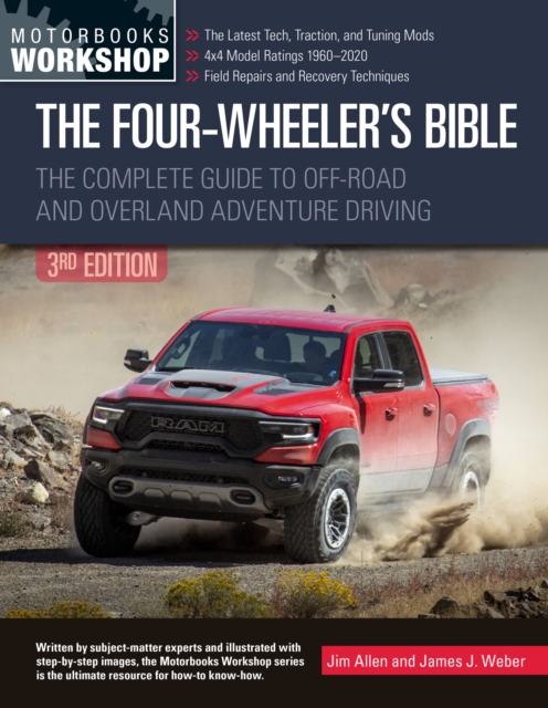 The Four-Wheeler's Bible : The Complete Guide to Off-Road and Overland Adventure Driving, Revised & Updated, Paperback / softback Book
