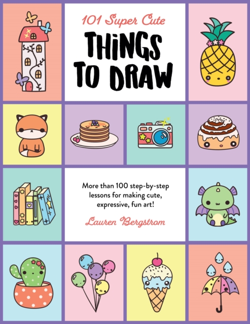 101 Super Cute Things to Draw : More than 100 step-by-step lessons for making cute, expressive, fun art! Volume 2, Paperback / softback Book