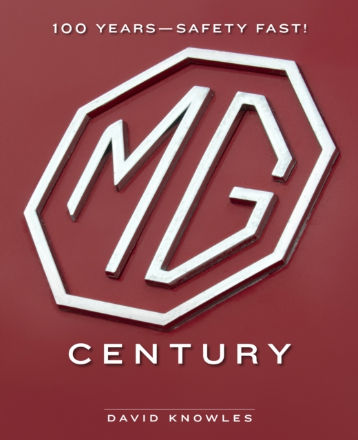 MG Century : 100 Years—Safety Fast!, Hardback Book