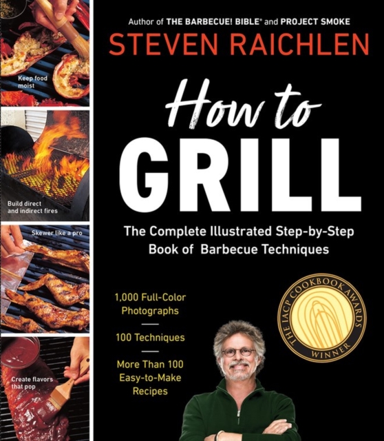 How to Grill : The Complete Illustrated Book of Barbecue Techniques, A Barbecue Bible! Cookbook, Paperback / softback Book