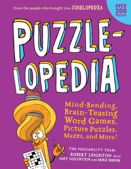 Puzzlelopedia : Mind-Bending, Brain-Teasing Word Games, Picture Puzzles, Mazes, and More! (Kids Activity Book), Paperback / softback Book