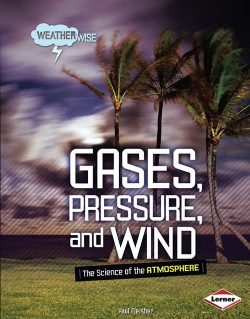 Gases, Pressure, and Wind : The Science of the Atmosphere, PDF eBook