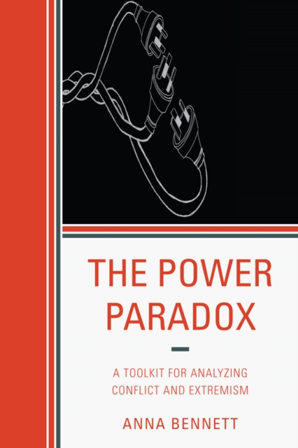 Power Paradox : A Toolkit for Analyzing Conflict and Extremism, EPUB eBook