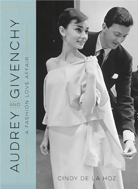 Audrey and Givenchy : A Fashion Love Affair, Hardback Book