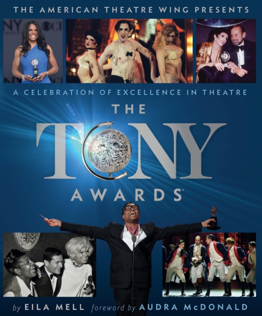 The Tony Awards : A Celebration of Excellence in Theatre, Hardback Book