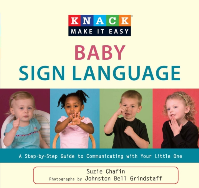 Knack Baby Sign Language : A Step-by-Step Guide to Communicating with Your Little One, EPUB eBook