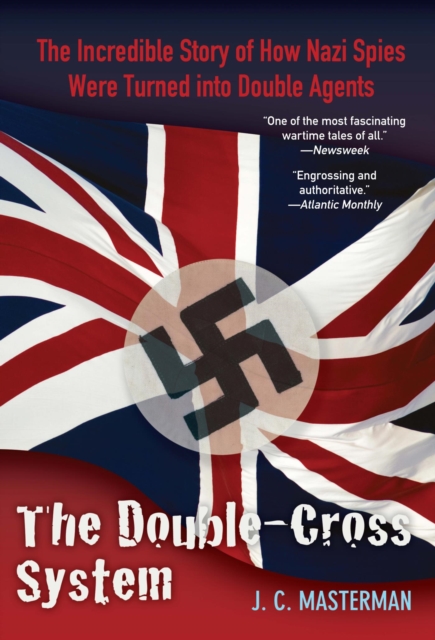 Double-Cross System : The Incredible Story of How Nazi Spies Were Turned into Double Agents, EPUB eBook