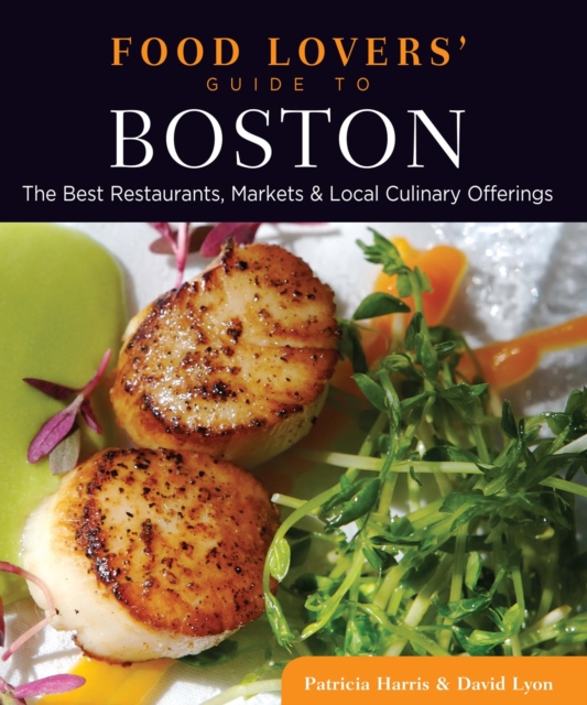 Food Lovers' Guide to(R) Boston : The Best Restaurants, Markets & Local Culinary Offerings, EPUB eBook