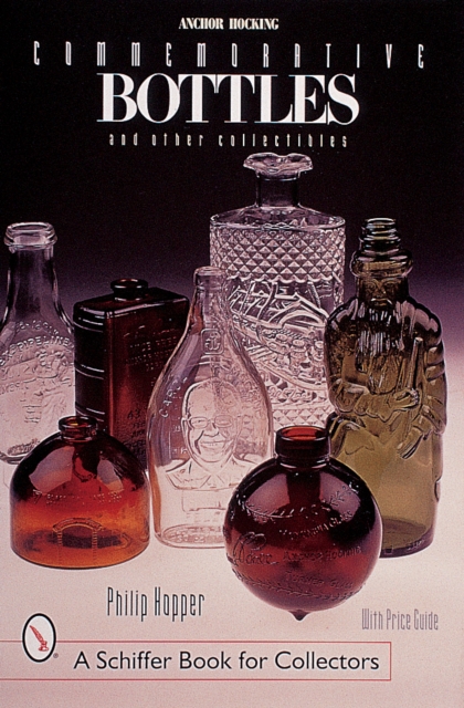 Anchor Hocking Commemorative Bottles : and Other Collectibles, Paperback / softback Book