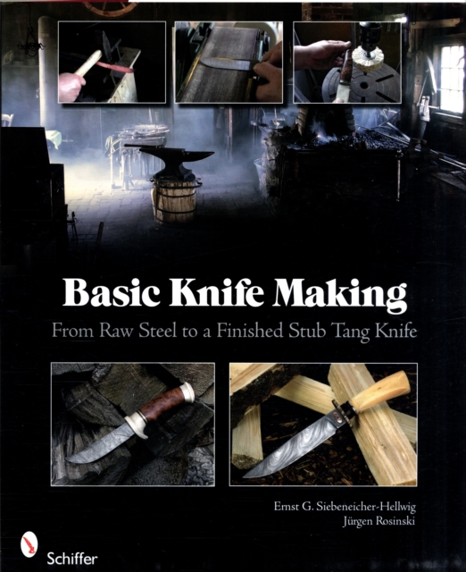 Basic Knife Making : From Raw Steel to a Finished Stub Tang Knife, Paperback / softback Book