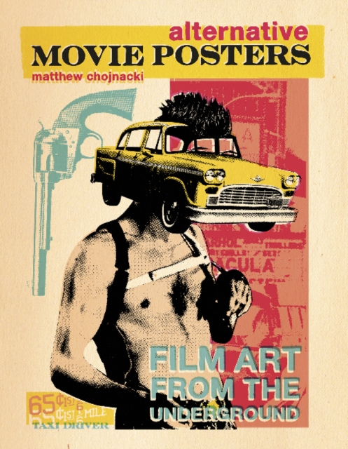 Alternative Movie Posters : Film Art from the Underground, Hardback Book