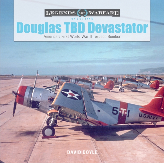 Douglas TBD Devastator : America's First World War II Torpedo Bomber, Hardback Book