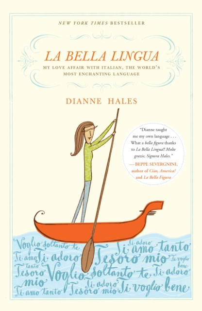La Bella Lingua : My Love Affair with Italian, the World's Most Enchanting Language, Paperback / softback Book