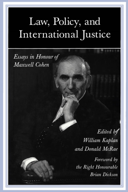 Law, Policy, and International Justice : Essays in Honour of Maxwell Cohen, PDF eBook