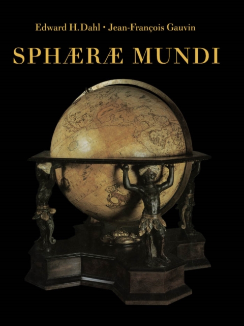 Sphaerae Mundi : Early Globes at the Stewart Museum, Montreal, PDF eBook
