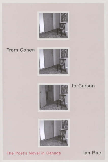From Cohen to Carson : The Poet's Novel in Canada, PDF eBook