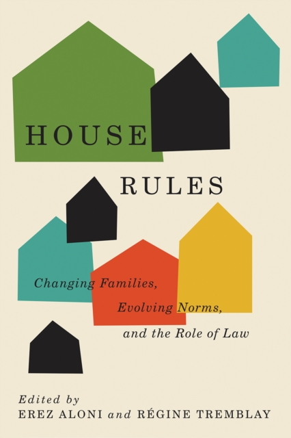 House Rules : Changing Families, Evolving Norms, and the Role of the Law, Hardback Book