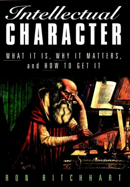 Intellectual Character : What It Is, Why It Matters, and How to Get It, PDF eBook