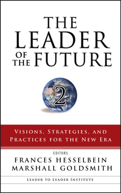 The Leader of the Future 2 : Visions, Strategies, and Practices for the New Era, PDF eBook
