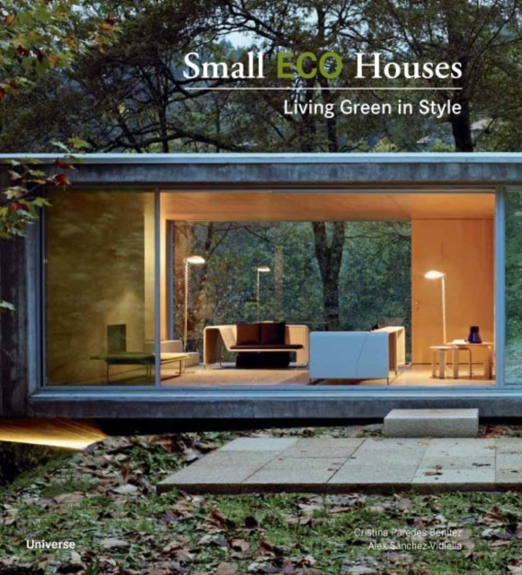 Small Eco Houses : Living Green in Style, Paperback / softback Book