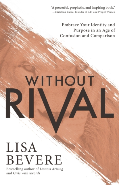 Without Rival - Embrace Your Identity and Purpose in an Age of Confusion and Comparison, Paperback / softback Book