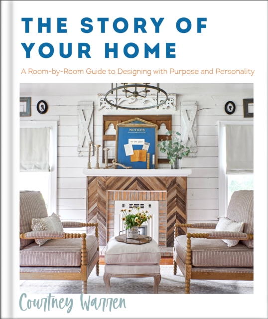 The Story of Your Home - A Room-by-Room Guide to Designing with Purpose and Personality, Hardback Book