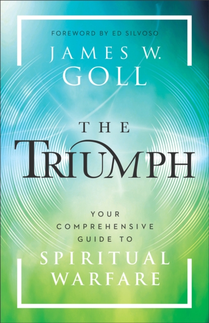 The Triumph : Your Comprehensive Guide to Spiritual Warfare, Paperback / softback Book