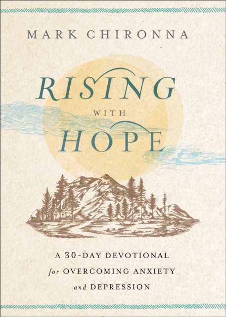 Rising with Hope : A 30-Day Devotional for Overcoming Anxiety and Depression, Paperback / softback Book