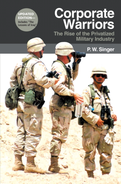 Corporate Warriors : The Rise of the Privatized Military Industry, EPUB eBook