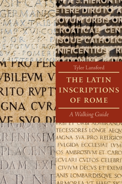 The Latin Inscriptions of Rome : A Walking Guide, Paperback / softback Book