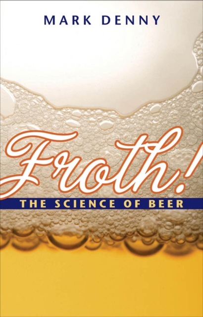 Froth! : The Science of Beer, EPUB eBook