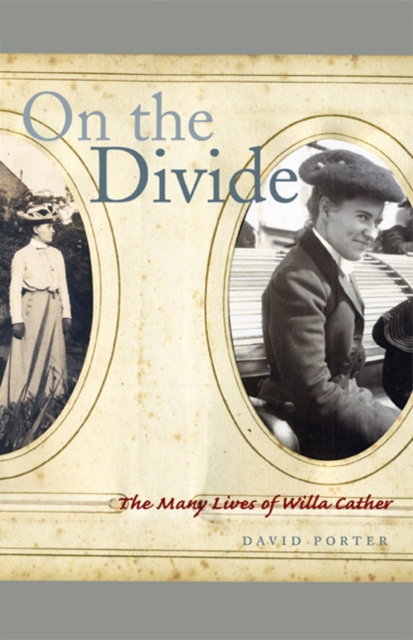 On the Divide : The Many Lives of Willa Cather, PDF eBook