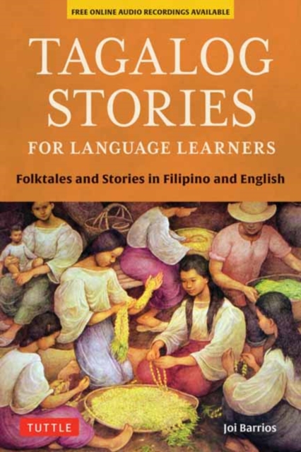 Tagalog Stories for Language Learners : Folktales and Stories in Filipino and English (Free Online Audio), Paperback / softback Book