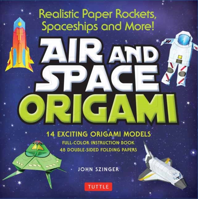 Air and Space Origami Kit : Paper Rockets, Airplanes, Spaceships and More!, Mixed media product Book