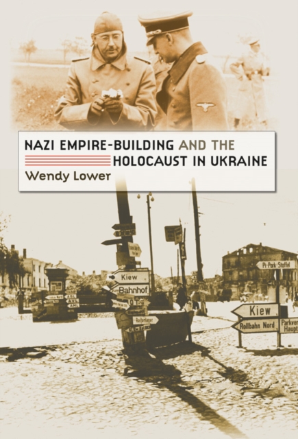 Nazi Empire-Building and the Holocaust in Ukraine, EPUB eBook