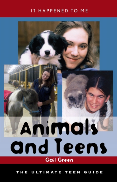 Animals and Teens : The Ultimate Teen Guide, PDF eBook