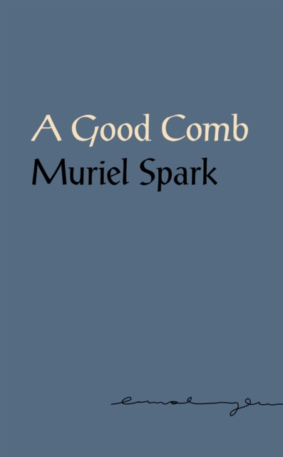 A Good Comb : The Sayings of Muriel Spark, EPUB eBook