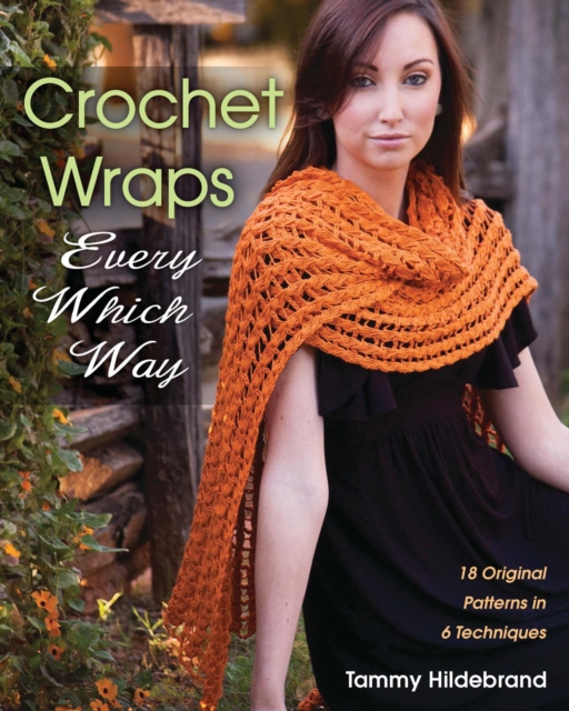 Crochet Wraps Every Which Way : 18 Original Patterns in 6 Techniques, EPUB eBook