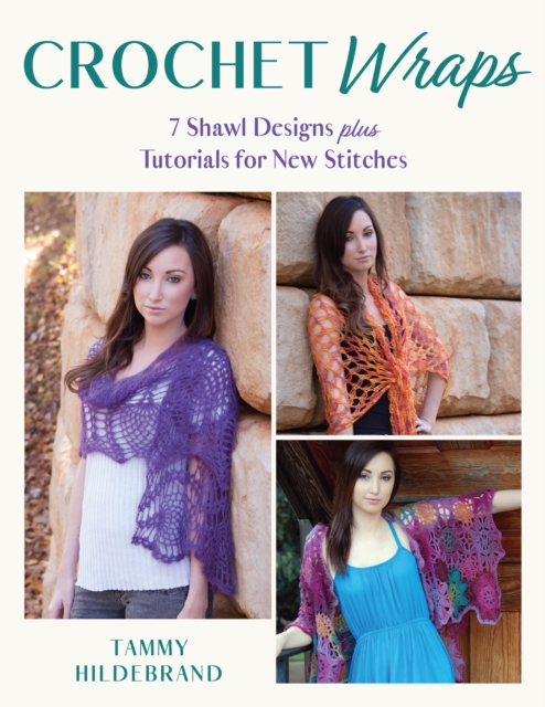 Crochet Wraps: 7 Shawl Designs plus Tutorials for New Stitches, EPUB eBook