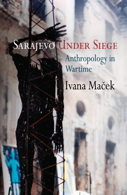 Sarajevo Under Siege : Anthropology in Wartime, Paperback / softback Book