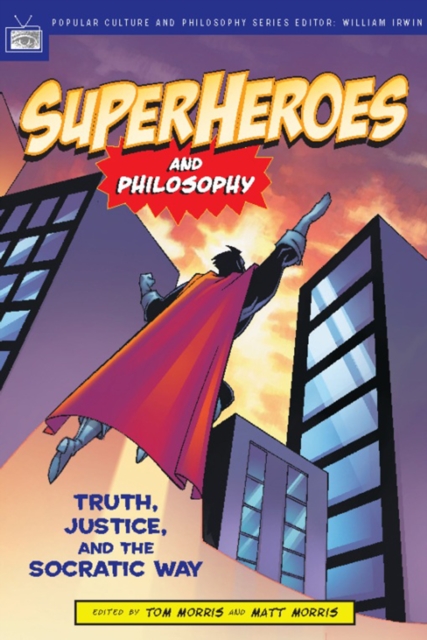 Superheroes and Philosophy : Truth, Justice, and the Socratic Way, EPUB eBook