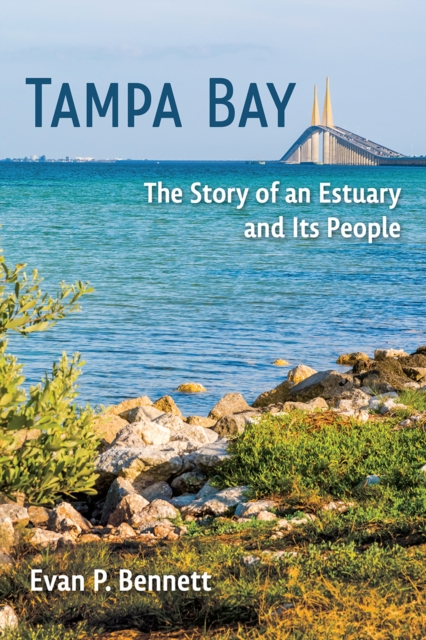 Tampa Bay : The Story of an Estuary and Its People, EPUB eBook