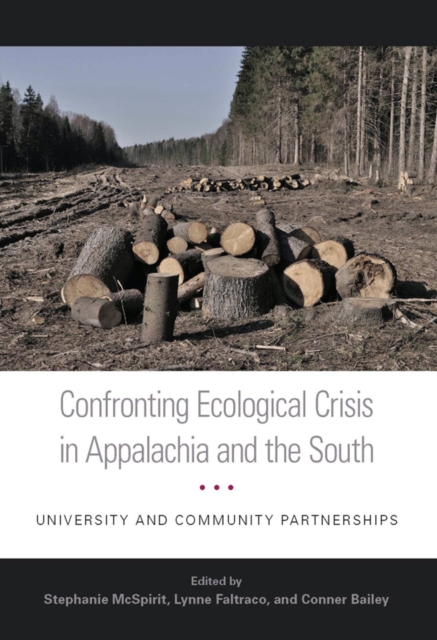 Confronting Ecological Crisis in Appalachia and the South : University and Community Partnerships, PDF eBook