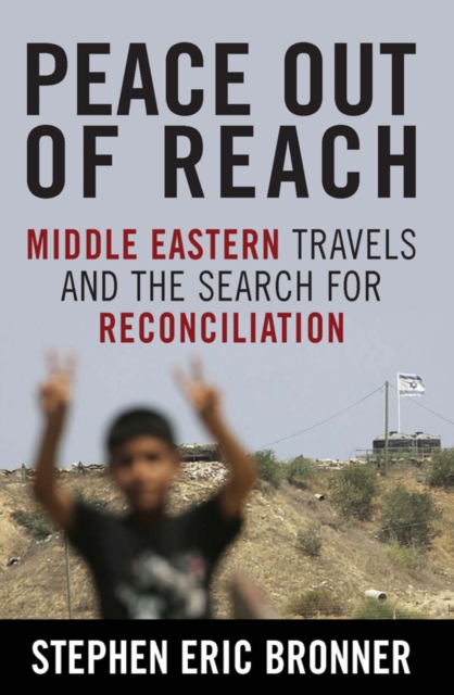 Peace Out of Reach : Middle Eastern Travels and the Search for Reconciliation, EPUB eBook