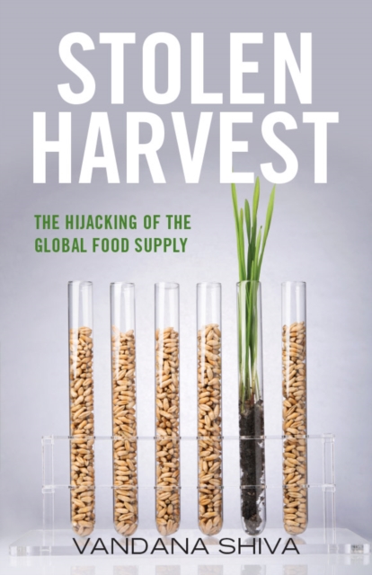 Stolen Harvest : The Hijacking of the Global Food Supply, PDF eBook