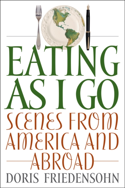 Eating as I Go : Scenes from America and Abroad, EPUB eBook