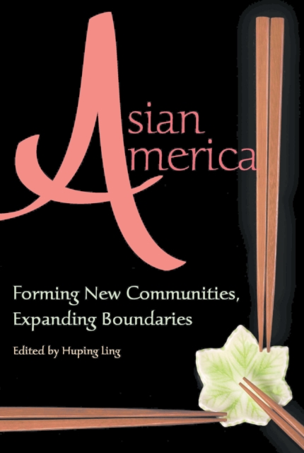 Asian America : Forming New Communities, Expanding Boundaries, PDF eBook