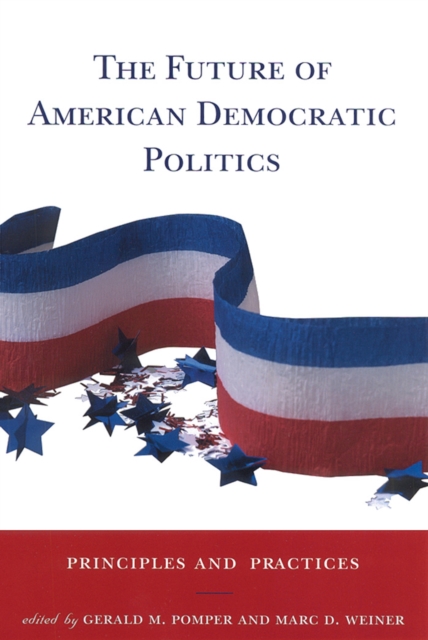 The Future of American Democratic Politics : Principles and Practices, PDF eBook