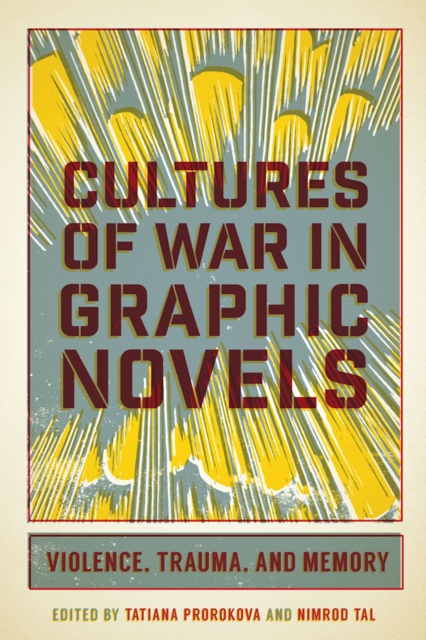 Cultures of War in Graphic Novels : Violence, Trauma, and Memory, EPUB eBook